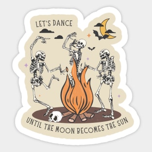 Let's Dance Until The Moon Becomes the Sun - Skeletons Sticker